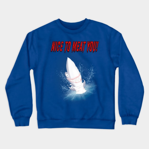 Bloody nice to meat you Crewneck Sweatshirt by shackledlettuce